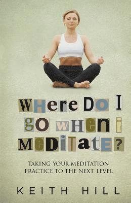 Where Do I Go When I Meditate? 1