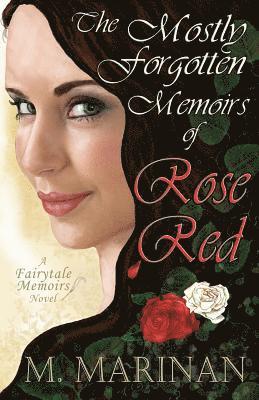 M. Marinan - The Mostly Forgotten Memoirs of Rose-Red: a Fairytale Memoirs novel, Häftad