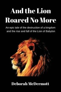 bokomslag And The Lion Roared No More