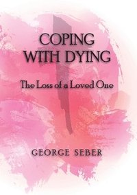 bokomslag Coping with Dying: The Loss of a Loved One