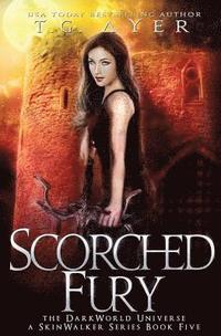 bokomslag Scorched Fury: A SkinWalker Novel #5: A DarkWorld Series