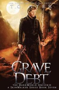 bokomslag Grave Debt: A SkinWalker Novel #7: A DarkWorld Series