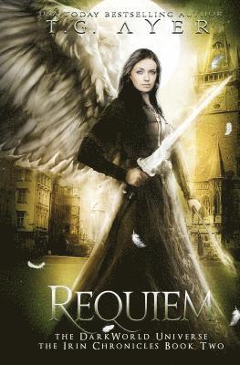 Requiem: The Irin Chronicles #2: A DarkWorld Series 1