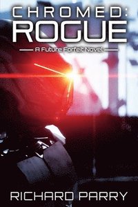 bokomslag Chromed: Rogue: A Cyberpunk Adventure Epic