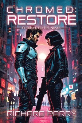 Chromed: Restore: A Cyberpunk Adventure Epic 1