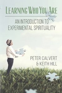 bokomslag Learning Who You Are: An Introduction to Experimental Spirituality