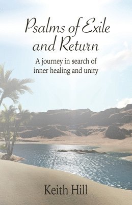 Keith Hill - Psalms of Exile and Return: A journey in search of inner healing and unity, Häftad
