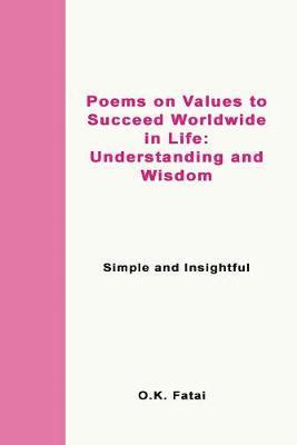 bokomslag Poems on Values to Succeed Worldwide in Life - Understanding and Wisdom