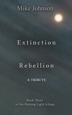 Mike Johnson - Extinction Rebellion: A Tribute, Häftad