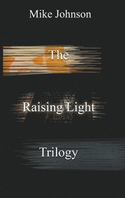 Mike Johnson - The Raising Light Trilogy, Häftad