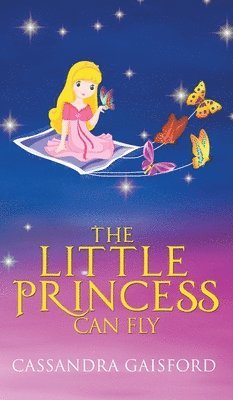 Cassandra Gaisford - Little Princess Can Fly, Inbunden