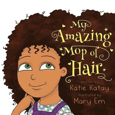 Katie Katay - My Amazing Mop of Hair, Häftad