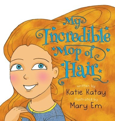 Katie Katay - My Incredible Mop of Hair, Inbunden