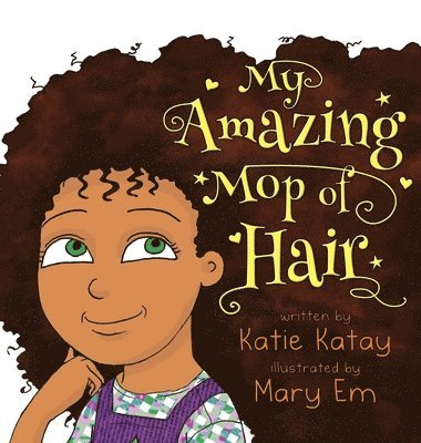Katie Katay - My Amazing Mop of Hair, Inbunden
