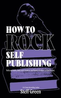bokomslag How to Rock Self Publishing