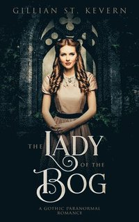 bokomslag The Lady of the Bog: A Gothic Paranormal Romance