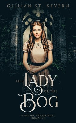 bokomslag The Lady of the Bog: A Gothic Paranormal Romance