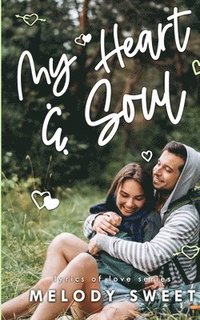 bokomslag My Heart & Soul: A Second Chance Sweet Romance Novel