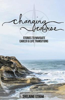 bokomslag Changing Course: Stories to Navigate Career and Life Transitions