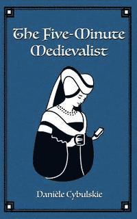 bokomslag The Five-Minute Medievalist