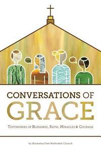 bokomslag Conversations of Grace: Testimonies of Blessings, Faith, Miracles and Courage