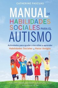 bokomslag Manual de Habilidades Sociales para el Autismo: Actividades para ayudar a los nin&#771;os a aprender habilidades sociales y hacer amigos