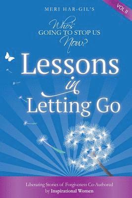 Who's Going To Stop Us Now? Lessons In Letting Go 1