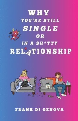 Why You're Still Single Or In A Shitty Relationship 1