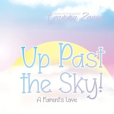 bokomslag Up Past the Sky -- A Parent's Love