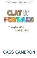 bokomslag Clay it Forward: Turning Mud to Magic through Fire and Word