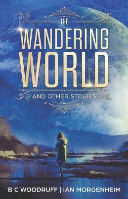 The Wandering World: And Other Stories 1