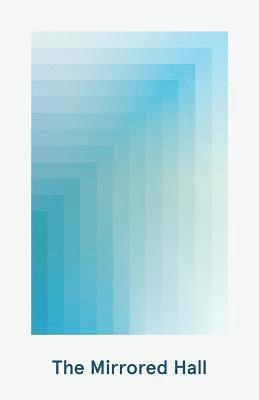 Ian Morgenheim, Alexandra Graves, Matt Ewart - The Mirrored Hall, Häftad
