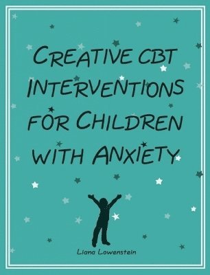 Creative CBT Interventions for Children with Anxiety 1