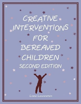 Liana Lowenstein - Creative Interventions for Bereaved Children, Second Edition, Häftad
