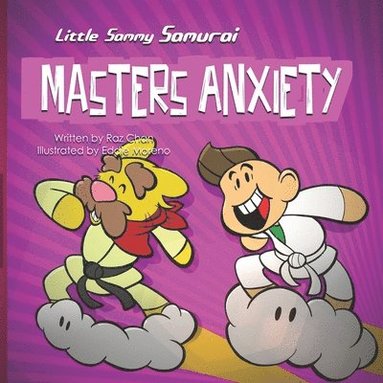 Raz Chan - Little Sammy Samurai Masters Anxiety: A Children's Book About Managing Anxiety and Overcome Fear of Failure, Häftad