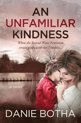 Danie Botha - An Unfamiliar Kindness, Häftad