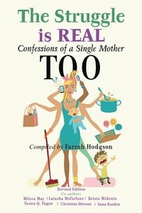 bokomslag The Struggle is Real: Confessions of a Single Mother TOO