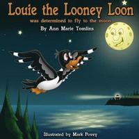 bokomslag Louie the Looney Loon Was Determined to Fly to the Moon