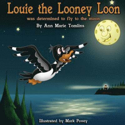 Louie the Looney Loon Was Determined to Fly to the Moon 1