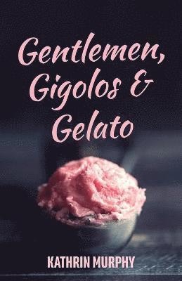 bokomslag Gentlemen, Gigolos & Gelato