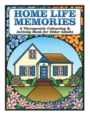bokomslag Home Life Memories: A Therapeutic Colouring & Activity Book for Older Adults