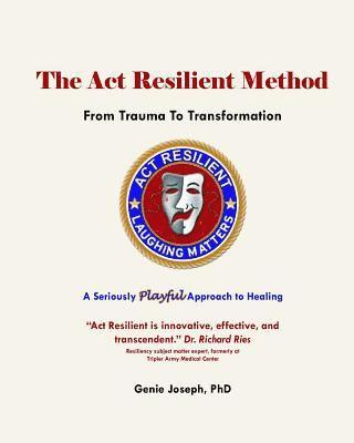 Genie Joseph Phd - The Act Resilient Method: From Trauma to Transformation, Häftad