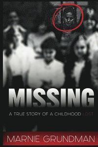 bokomslag Missing: A True Story Of A Childhood Lost