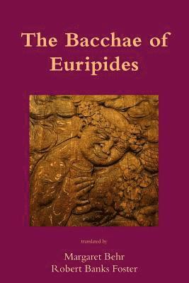Robert Banks Foster, Margaret Behr - Bacchae of Euripides, Häftad