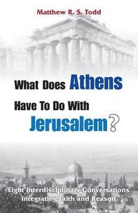 bokomslag What Does Athens Have to Do with Jerusalem?