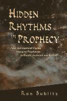 bokomslag Hidden Rhythms in Prophecy: How Astronomical Cycles Interpret Prophecies in Daniel, Jeremiah and Ezekiel