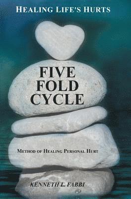 bokomslag Five Fold Cycle - Method of Healing Personal Hurt