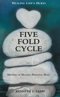 bokomslag Five Fold Cycle - Method of Healing Personal Hurt