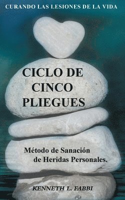 bokomslag Ciclo De Cinco Pliegues - Mtodo de Sanacin de Heridas Personales