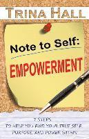 bokomslag Note to Self: Empowerment: 7 Steps to Help You Find Your True Self, Purpose, and Power Within